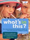 What's In This? (eBook): The Essential Parents' Guide to What's in Over 500 Popular Children's Foods